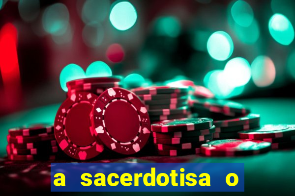 a sacerdotisa o que ele sente por mim